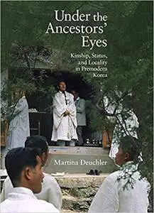 Under the Ancestors' Eyes: Kinship, Status, and Locality in Premodern Korea