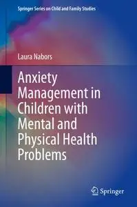 Anxiety Management in Children with Mental and Physical Health Problems (Repost)
