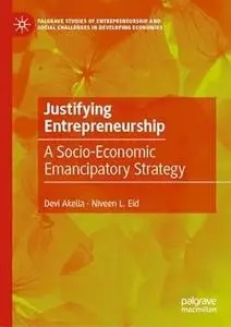 Justifying Entrepreneurship: A Socio-Economic Emancipatory Strategy