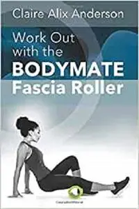 Work Out with the BODYMATE Fascia Roller