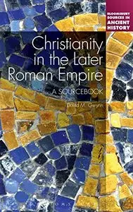 Christianity in the Later Roman Empire: A Sourcebook