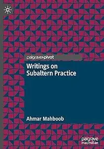 Writings on Subaltern Practice