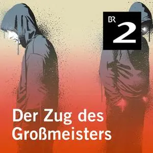 «Der Zug des Großmeisters» by Kilian Leypold