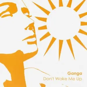 Ganga - Don't Wake Me Up (2006)