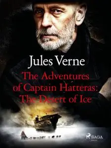 «The Voyages and Adventures of Captain Herreas Part II – The Desert of Ice» by Jules Verne