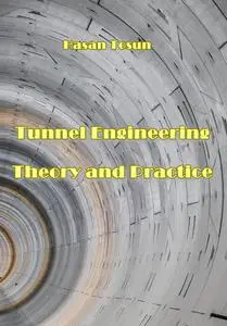 "Tunnel Engineering Theory and Practice" ed. by Hasan Tosun