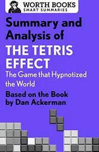 Summary and Analysis of The Tetris Effect: The Game that Hypnotized the World: Based on the Book