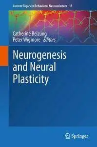 Neurogenesis and Neural Plasticity (Current Topics in Behavioral Neurosciences) (Repost)