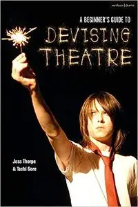 A Beginner's Guide to Devising Theatre