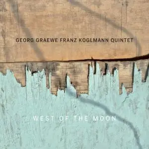 Georg Graewe Franz Koglmann Quintet - West of the Moon (2019)