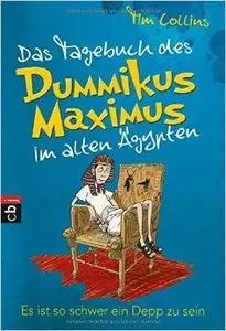 Das Tagebuch des Dummikus Maximus im alten Ägypten - Es ist so schwer ein Depp zu sein: Band 2