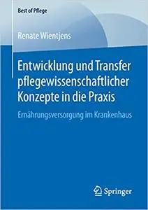 Entwicklung und Transfer pflegewissenschaftlicher Konzepte in die Praxis: Ernährungsversorgung im Krankenhaus (Repost)