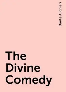 «The Divine Comedy» by Dante Alighieri