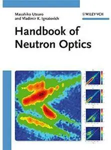 Handbook of Neutron Optics [Repost]