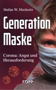 Stefan Hockertz - Generation Maske - Corona - Angst und Herausforderung