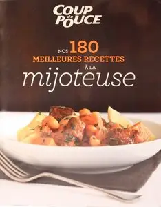 Nos 180 meilleures recettes à la mijoteuse