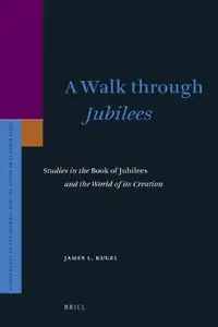 A Walk Through Jubilees: Studies in the Book of Jubilees and the World of Its Creation (Repost)
