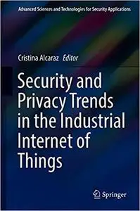 Security and Privacy Trends in the Industrial Internet of Things