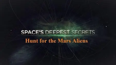 Sci Ch. - Spaces Deepest Secrets: Hunt for the Mars Aliens (2020)