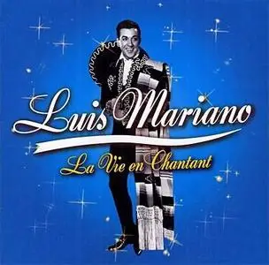 Luis Mariano - La Vie en Chantant - 2005