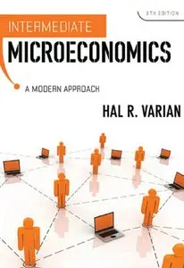 Intermediate Microeconomics: A Modern Approach (8th edition) [Repost]