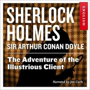 «The Adventure of the Illustrious Client» by Sir Arthur Conan Doyle