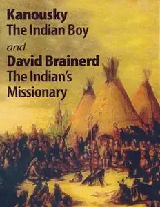 «Kanousky the Indian Boy and David Brainerd the Indian's Missionary» by Dennis Gundersen