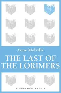 «The Last of the Lorimers» by Anne Melville