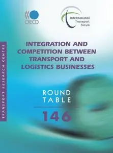 ITF Round Tables Integration and Competition between Transport and Logistics Businesses
