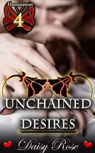 «Unchained Desires» by Daisy Rose