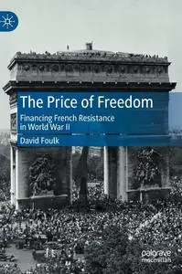 The Price of Freedom: Financing French Resistance in World War II (Palgrave Studies in Economic History)