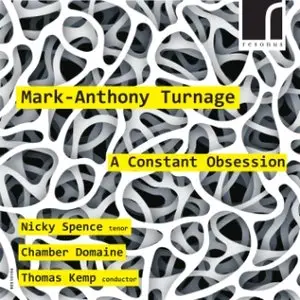 Mark Anthony Turnage - A Constant Obsession, Three for two, Four Chants, A Slow Pavane, Grazioso!