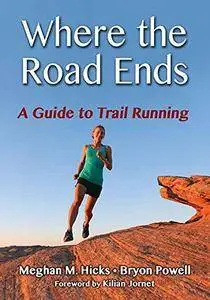 Where the Road Ends: A Guide to Trail Running