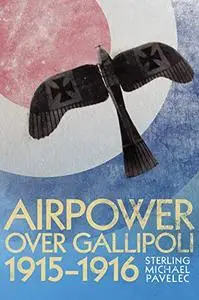 Airpower Over Gallipoli 1915–1916