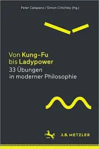 Von Kung-Fu bis Ladypower. 33 Übungen in moderner Philosophie (Repost)