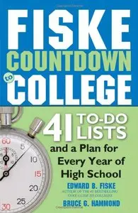 Fiske Countdown to College: 41 To-Do Lists and a Plan for Every Year of High School 