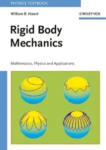 Rigid Body Mechanics: Mathematics, Physics and Applications [Repost]