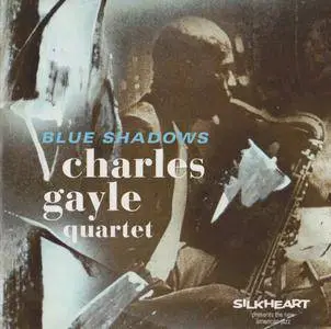 Charles Gayle Quartet - Blue Shadows (1993) {Silkheart SHCD 157 rel 2008}