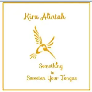 «Something to Sweeten Your Tongue» by Kiru Alintah