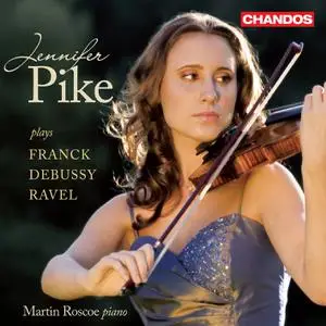 Jennifer Pike & Martin Roscoe - Jennifer Pike Plays French Violin Sonatas: Franck / Debussy / Ravel (2011/2022) [24/96]