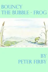 «Bouncy the Bubble-Frog» by Peter Firby