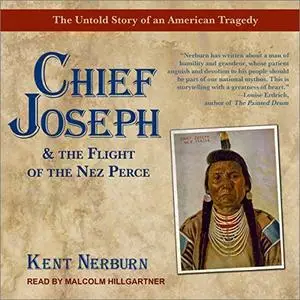 Chief Joseph & the Flight of the Nez Perce: The Untold Story of an American Tragedy [Audiobook]