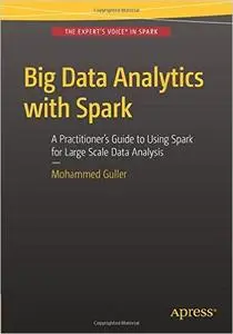 Big Data Analytics with Spark: A Practitioner's Guide to Using Spark for Large Scale Data Analysis (Repost)