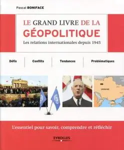 Pascal Boniface, "Le grand livre de la géopolitique : Les relations internationales depuis 1945"