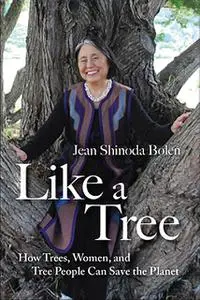 «Like a Tree» by Jean Shinoda Bolen