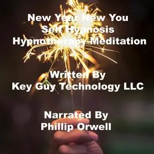 «New Year New You Self Hypnosis Hypnotherapy Meditation» by Key Guy Technology LLC