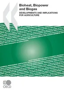 Bioheat, Biopower and Biogas: Developments and Implications for Agriculture 