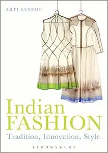 Indian Fashion: Tradition, Innovation, Style