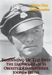 Beginning Of The End: The Leadership Of SS Obersturmbannführer Jochen Peiper
