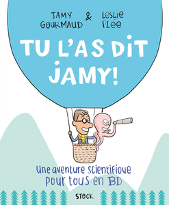 Tu L'As Dit Jamy - Tome 1 - Une Aventure Scientifique Pour Tous En BD